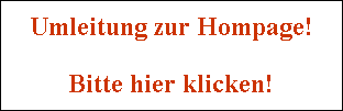 Umleitung zur Hompage!

Bitte hier klicken!